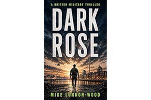 Dark Rose: A British Military Thriller of Covert Invasion and Modern Warfare