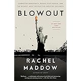 Blowout: Corrupted Democracy, Rogue State Russia, and the Richest, Most Destructive Industry on Earth