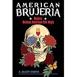 American Brujeria: Modern Mexican American Folk Magic