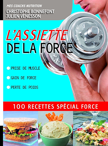 Download L'Assiette de la force 100 recettes spécial force. Prise de muscle, gain de force, perte de poids (COACH REM.FOR.) PDF