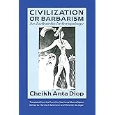 Civilization or Barbarism: An Authentic Anthropology
