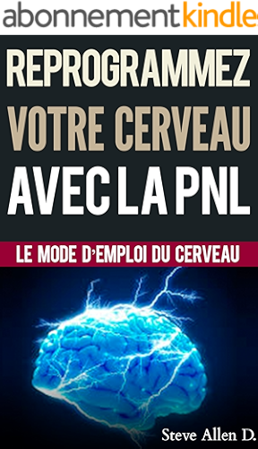 Download Croissance personnelle - Programmation Neurolinguistique, reprogrammez votre cerveau avec la PNL: Le mode d’emploi du Cerveau. Manuel avec les plans et techniques de PNL afin d’atteindre l’excellence PDF
