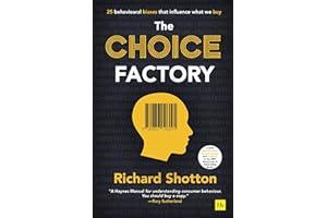 The Choice Factory: 25 behavioural biases that influence what we buy