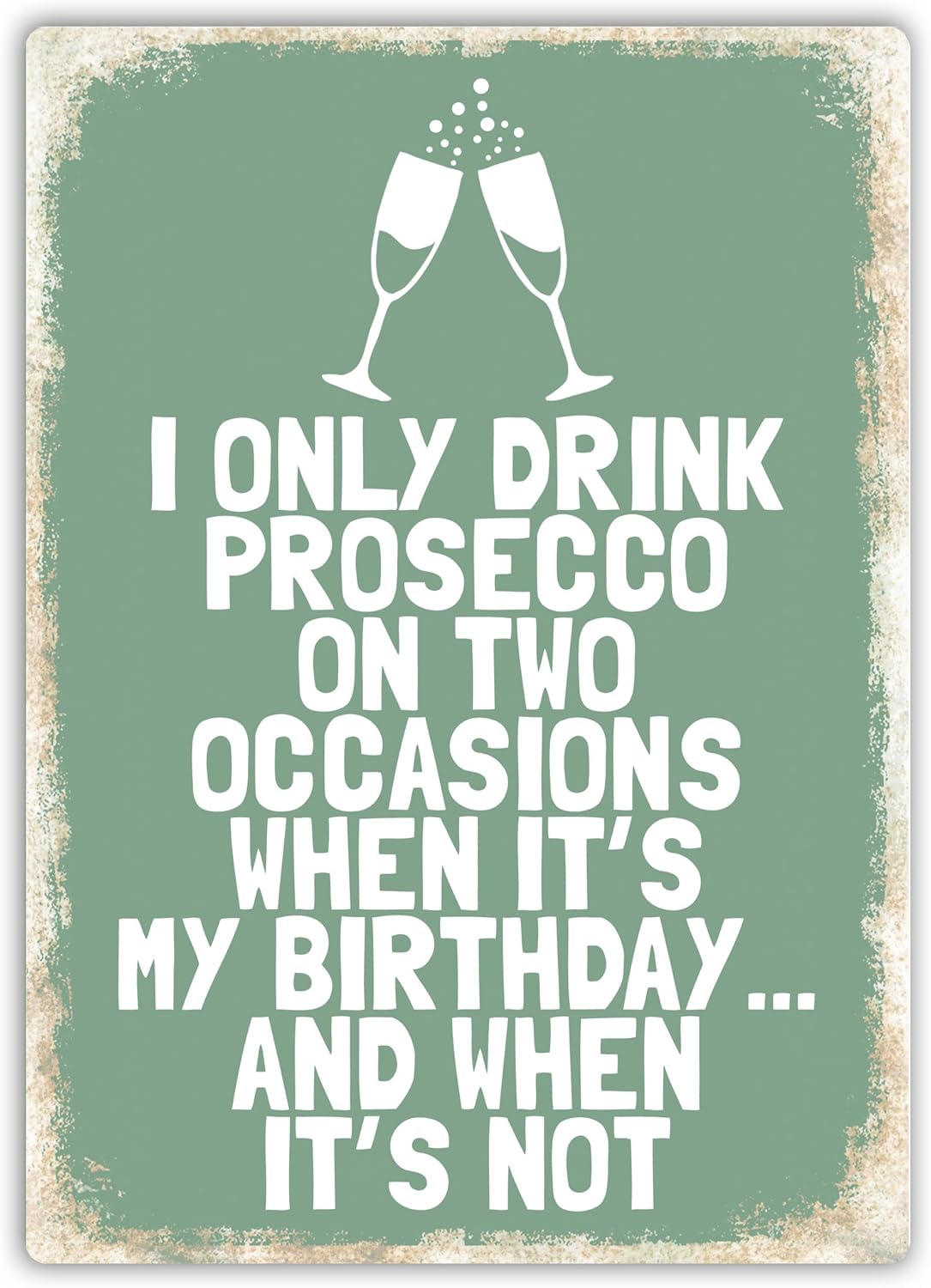 I Only Drink Prosecco On Two Occasions Green Metal Wall Sign Plaque Art Inspirational Amazon Co Uk Kitchen Home