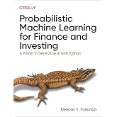Probabilistic Machine Learning for Finance and Investing: A Primer to Generative AI with Python
