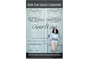 Tax Sales Overages Overflow: How to Leverage U.S. Real Estate Tax Sales for Profit Using the G.F.F. METHOD™ (Get. Find. File.