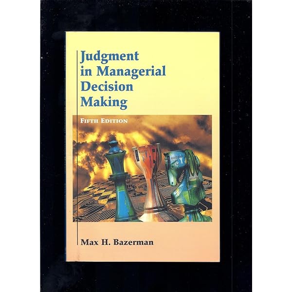 Judgment In Managerial Decision Making: Bazerman, Max H
