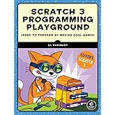 Scratch 3 Programming Playground: Learn to Program by Making Cool Games