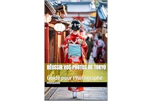 Réussir vos photos de Tokyo: Guide pour Photographe (Guides de Voyage) (French Edition)