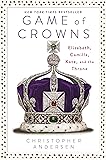 Game of Crowns: Elizabeth, Camilla, Kate, and the Throne