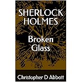 SHERLOCK HOLMES Broken Glass (The Watson Chronicles)