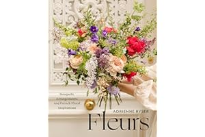 Fleurs: Bouquets, Arrangements, and French Floral Inspirations