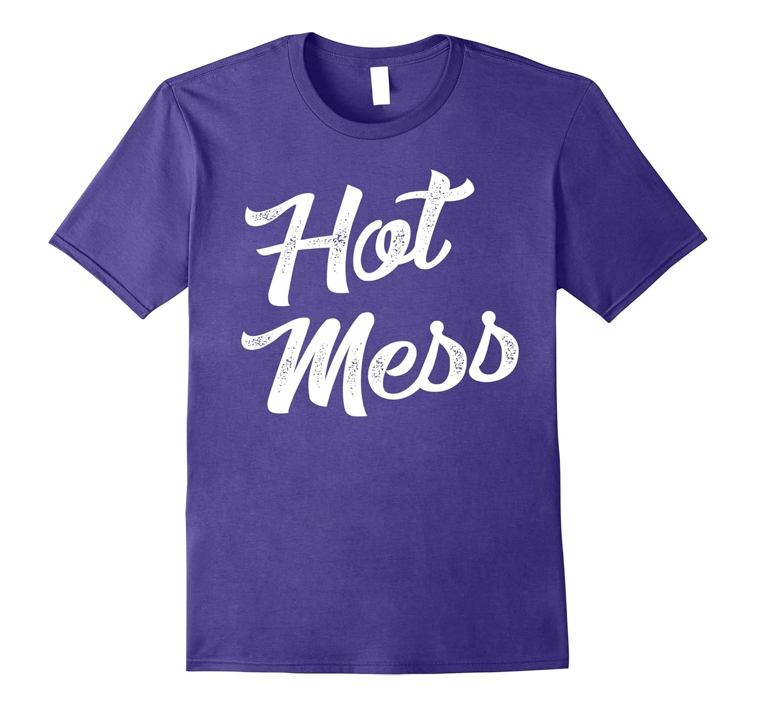 Hot Mess Funny Saying Gift T-Shirt-ANZ