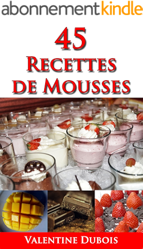Download 45 recettes de mousse: Un guide pour cuisiner « des recettes simples et délicieuses » PDF