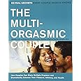 The Multi-Orgasmic Couple: Sexual Secrets Every Couple Should Know