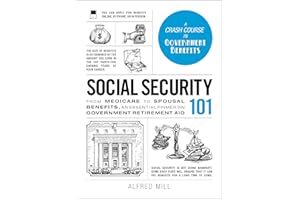 Social Security 101: From Medicare to Spousal Benefits, an Essential Primer on Government Retirement Aid (Adams 101 Series)