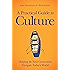 A Practical Guide to Culture: Helping the Next Generation Navigate Today's World