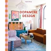 Dopamine Design: Creating a Home That Makes You Happy