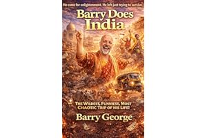 Barry Does India : A Wild Travel Memoir of Chaos, Culture Shock and Survival