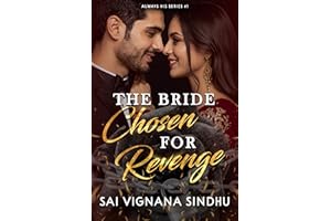 The Bride Chosen for Revenge : An Indian Billionaire Forced Arranged Marriage Second Chance Romance