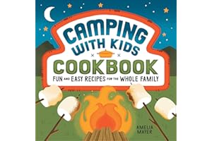 Camping with Kids Cookbook: Fun and Easy Recipes for the Whole Family