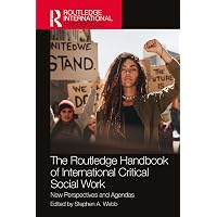 The Routledge Handbook of International Critical Social Work: New Perspectives and Agendas (Routledge International Handbooks