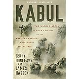 Kabul: The Untold Story of Biden’s Fiasco and the American Warriors Who Fought to the End