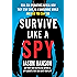 Survive Like A Spy : Real CIA Operatives Reveal How They Stay Safe In A Dangerous World And How You Can Too By Jason Hanson (2018, Hardcover) For Sale Online | UK