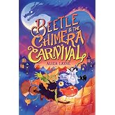 Beetle &amp; the Chimera Carnival (The Beetle Books)