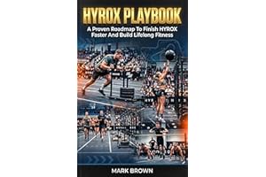 HYROX Playbook: A Proven Roadmap To Finish HYROX Faster And Build Lifelong Fitness (HYROX Performance Series Book 1)