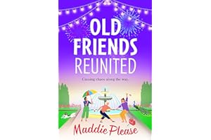 Old Friends Reunited: The laugh-out-loud feel-good read from #1 bestseller Maddie Please