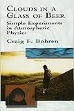 Clouds in a Glass of Beer: Simple Experiments in Atmospheric Physics
