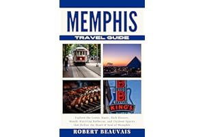 Memphis Travel Guide: Explore the Iconic Music, Rich History, Mouth-Watering Barbecue, and Outdoor Spaces that Define the Hea