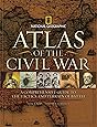 Atlas of the Civil War: A Complete Guide to the Tactics and Terrain of Battle