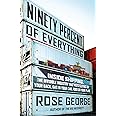 Ninety Percent of Everything: Inside Shipping, the Invisible Industry That Puts Clothes on Your Back, Gas in Your Car, and Fo