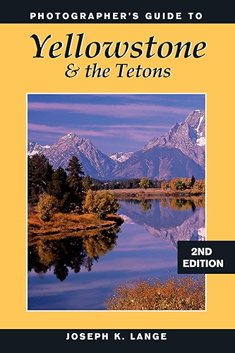 Download Photographer's Guide to Yellowstone & the Tetons: 2nd Edition (English Edition) PDF