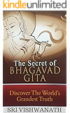 The Secret of Bhagavad Gita: Discover The World's Grandest Truth