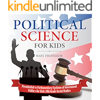 Political Science for Kids - Presidential vs Parliamentary Systems of Government | Politics for Kids | 6th Grade Social… book cover Political Science for Kids - Presidential vs Parliamentary Systems of Government | Politics for Kids | 6th Grade Social… book cover