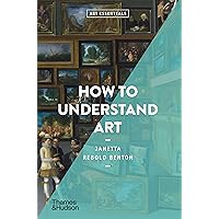 How To Understand Art (Art Essentials) (Art Essentials, 15)