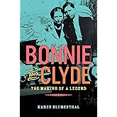 Bonnie and Clyde: The Making of a Legend