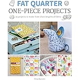 Fat Quarter: One-Piece Projects: 25 Projects to Make from Short Lengths of Fabric