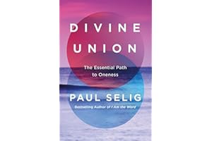 Divine Union: The Essential Path to Oneness