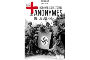 Les plus incroyables histoires des anonymes de la guerre: Essai historique (Les +) (French Edition)