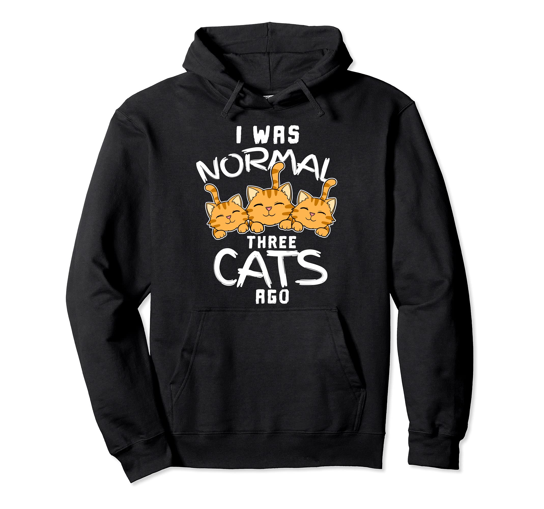 Funny I Was Normal Three Cats Ago Snugly Kitten Tabby Kitty Pullover Hoodie