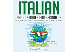 Italian Short Stories for Beginners: 20 Captivating Short Stories to Learn Italian & Grow Your Vocabulary the Fun Way!: Easy 