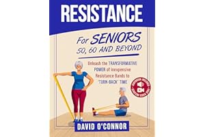 Resistance Bands For Seniors 50, 60 and Beyond: Home Strength Training- Fully Illustrated, 80 Videos plus 32 Workout Plans - 