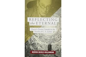 Reflecting the Eternal: Dante's Divine Comedy in the Novels of C.S. Lewis
