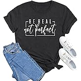 MAIHUN Womens Kindness Shirt Be Real Not Perfect Tshirt Inspirational Positive Short Sleeve