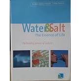 Water &amp; Salt, the Essence of Life: The Healing Power of Nature