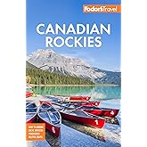 Fodor's Canadian Rockies: with Calgary, Banff, and Jasper National Parks (Full-color Travel Guide)